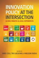 Innovationspolitik am Schnittpunkt - Globale Debatten und lokale Erfahrungen - Innovation Policy at the Intersection - Global Debates and Local Experiences
