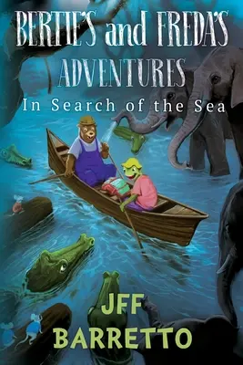 Bertie's und Freda's Abenteuer: Auf der Suche nach dem Meer - Bertie's And Freda's Adventures: In Search Of The Sea