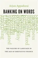 Banking on Words: Das Versagen der Sprache im Zeitalter der Finanzderivate - Banking on Words: The Failure of Language in the Age of Derivative Finance