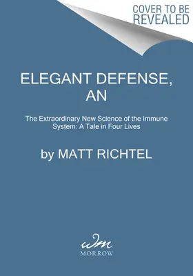 Eine elegante Verteidigung: Die außergewöhnliche neue Wissenschaft des Immunsystems: Eine Erzählung in vier Leben - An Elegant Defense: The Extraordinary New Science of the Immune System: A Tale in Four Lives