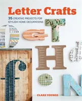 Basteln mit Buchstaben: 35 kreative Projekte für stilvolle Heimdekorationen - Letter Crafts: 35 Creative Projects for Stylish Home Decorations