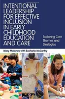 Intentional Leadership für effektive Inklusion in der frühkindlichen Bildung und Betreuung - Erkundung von Kernthemen und Strategien - Intentional Leadership for Effective Inclusion in Early Childhood Education and Care - Exploring Core Themes and Strategies
