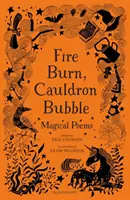 Feuer brennt, Kessel blubbert: Magische Gedichte, ausgewählt von Paul Cookson - Fire Burn, Cauldron Bubble: Magical Poems Chosen by Paul Cookson