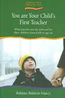 Du bist der erste Lehrer deines Kindes - Was Eltern mit und für ihre Kinder von der Geburt bis zum sechsten Lebensjahr tun können - You are Your Child's First Teacher - What Parents Can do with and for Their Children from Birth to Age Six