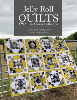 Jelly Roll Quilts: Die klassische Kollektion: Erstellen Sie schnell klassische Quilts mit 12 Jelly Roll Quiltmustern - Jelly Roll Quilts: The Classic Collection: Create Classic Quilts Fast with 12 Jelly Roll Quilt Patterns