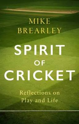 Der Geist des Cricket: Überlegungen zu Spiel und Leben - Spirit of Cricket: Reflections on Play and Life