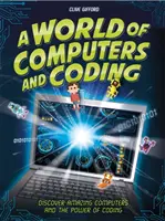 Die Welt der Computer und des Programmierens: Erstaunliche Computer und die Macht des Programmierens entdecken - A World of Computers and Coding: Discover Amazing Computers and the Power of Coding