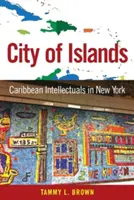 Stadt der Inseln: Karibische Intellektuelle in New York - City of Islands: Caribbean Intellectuals in New York