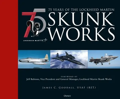 75 Jahre Lockheed Martin Skunk Works - 75 Years of the Lockheed Martin Skunk Works