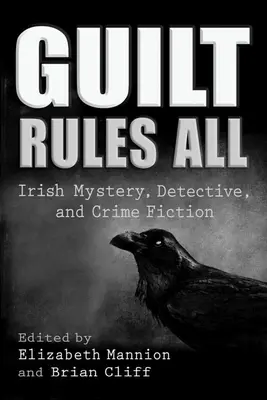 Schuld ist alles: Irische Mystery-, Detektiv- und Kriminalliteratur - Guilt Rules All: Irish Mystery, Detective, and Crime Fiction