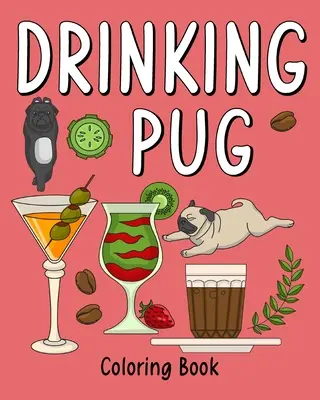 Trinkendes Mops-Malbuch - Drinking Pug Coloring Book
