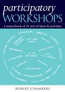 Partizipative Workshops: Ein Quellenbuch mit 21 Ideensätzen und Aktivitäten - Participatory Workshops: A Sourcebook of 21 Sets of Ideas and Activities