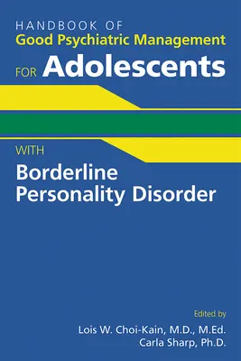 Handbuch des guten psychiatrischen Managements für Jugendliche mit Borderline-Persönlichkeitsstörung - Handbook of Good Psychiatric Management for Adolescents With Borderline Personality Disorder