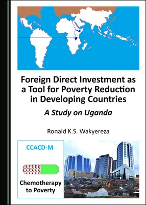 Ausländische Direktinvestitionen als Instrument zur Armutsbekämpfung in Entwicklungsländern: Eine Studie über Uganda - Foreign Direct Investment as a Tool for Poverty Reduction in Developing Countries: A Study on Uganda