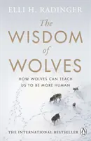 Die Weisheit der Wölfe: Wie Wölfe uns lehren können, menschlicher zu sein - The Wisdom of Wolves: How Wolves Can Teach Us to Be More Human