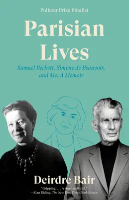 Pariser Leben: Samuel Beckett, Simone de Beauvoir und ich: Ein Erinnerungsbuch - Parisian Lives: Samuel Beckett, Simone de Beauvoir, and Me: A Memoir