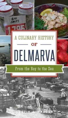 Kulinarische Geschichte von Delmarva: Von der Bucht zum Meer - Culinary History of Delmarva: From the Bay to the Sea