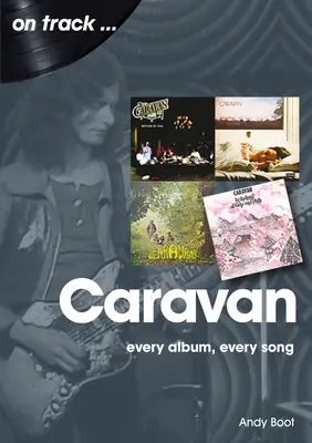 Karawane: Jedes Album, jeder Song - Caravan: Every Album, Every Song