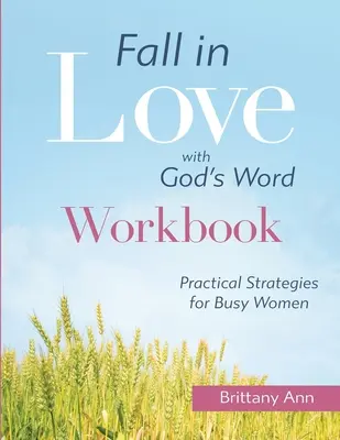 Verliebe dich in Gottes Wort [WORKBOOK]: Praktische Strategien für vielbeschäftigte Frauen - Fall in Love with God's Word [WORKBOOK]: Practical Strategies for Busy Women