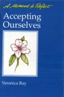 Uns selbst akzeptieren Momente zum Nachdenken: Ein Moment der Besinnung - Accepting Ourselves Moments to Reflect: A Moment to Reflect