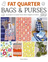 Fat Quarter: Taschen und Portemonnaies: 25 Projekte aus kurzen Stoffabschnitten - Fat Quarter: Bags & Purses: 25 Projects to Make from Short Lengths of Fabric