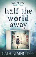 Half the World Away - eine erschütternde Beschwörung des schlimmsten Albtraums einer Mutter - Half the World Away - a chilling evocation of a mother's worst nightmare