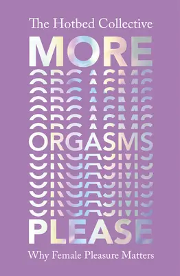 Mehr Orgasmen bitte - Warum weibliches Vergnügen wichtig ist - More Orgasms Please - Why Female Pleasure Matters