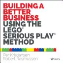 Mit der Lego Serious Play-Methode ein besseres Unternehmen aufbauen - Building a Better Business Using the Lego Serious Play Method