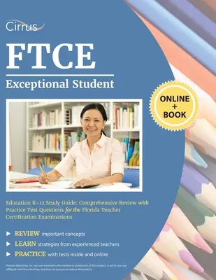 FTCE Studienführer für Sonderschulpädagogik K-12: Umfassende Wiederholung mit Übungstestfragen für die Florida Teacher Certification Examinati - FTCE Exceptional Student Education K-12 Study Guide: Comprehensive Review with Practice Test Questions for the Florida Teacher Certification Examinati