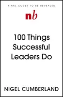 100 Dinge, die erfolgreiche Führungspersönlichkeiten tun: Kleine Lektionen in Sachen Leadership - 100 Things Successful Leaders Do: Little Lessons in Leadership