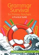 Grammatik Überleben für Grundschullehrer: Ein praktisches Toolkit - Grammar Survival for Primary Teachers: A Practical Toolkit