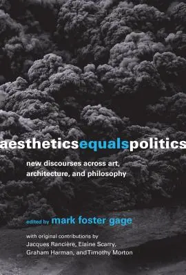 Ästhetik ist gleich Politik: Neue Diskurse in Kunst, Architektur und Philosophie - Aesthetics Equals Politics: New Discourses Across Art, Architecture, and Philosophy