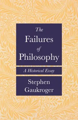 Das Scheitern der Philosophie: Ein historischer Essay - The Failures of Philosophy: A Historical Essay