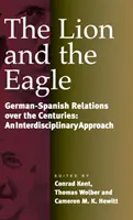 Der Löwe und der Adler: Deutsch-spanische Beziehungen im Laufe der Jahrhunderte: Eine interdisziplinäre Annäherung - The Lion and the Eagle: German-Spanish Relations Over the Centuries: An Interdisciplinary Approach