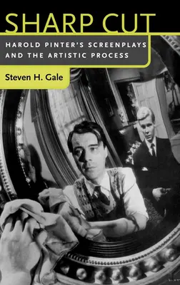 Scharfer Schnitt: Harold Pinters Drehbücher und der künstlerische Prozess - Sharp Cut: Harold Pinter's Screenplays and the Artistic Process