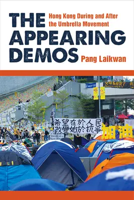 Die scheinbaren Demos: Hongkong während und nach der Umbrella-Bewegung - The Appearing Demos: Hong Kong During and After the Umbrella Movement