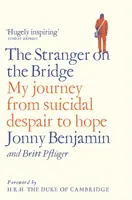 Der Fremde auf der Brücke: Meine Reise von selbstmörderischer Verzweiflung zur Hoffnung - The Stranger on the Bridge: My Journey from Suicidal Despair to Hope