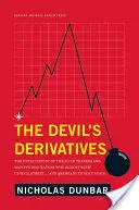 Die Derivate des Teufels: Die unerzählte Geschichte der aalglatten Händler und unglücklichen Aufsichtsbehörden, die die Wall Street fast in die Luft gesprengt hätten ... und - The Devil's Derivatives: The Untold Story of the Slick Traders and Hapless Regulators Who Almost Blew Up Wall Street . . . an