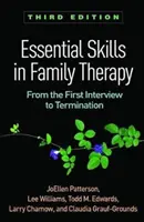 Grundlegende Fertigkeiten in der Familientherapie, Dritte Auflage: Vom ersten Gespräch bis zur Beendigung - Essential Skills in Family Therapy, Third Edition: From the First Interview to Termination