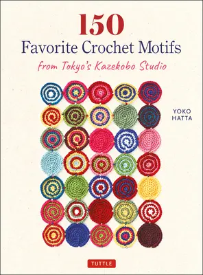 150 Lieblings-Häkelmotive aus dem Kazekobo-Studio in Tokio - 150 Favorite Crochet Motifs from Tokyo's Kazekobo Studio