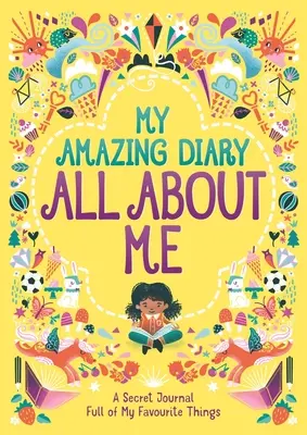 My Amazing Diary All About Me - Ein geheimes Tagebuch voll mit meinen Lieblingsdingen - My Amazing Diary All About Me - A Secret Journal Full of My Favourite Things