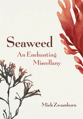 Meeresalgen, eine bezaubernde Mischung - Seaweed, an Enchanting Miscellany