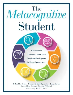 Der metakognitive Schüler: Wie man akademische, soziale und emotionale Intelligenz in jedem Inhaltsbereich unterrichtet (Your Guide to Metacognitive Instructi - The Metacognitive Student: How to Teach Academic, Social, and Emotional Intelligence in Every Content Area (Your Guide to Metacognitive Instructi