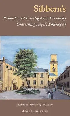 Sibberns Bemerkungen und Untersuchungen vornehmlich zur Hegelschen Philosophie - Sibbern's Remarks and Investigations Primarily Concerning Hegel's Philosophy