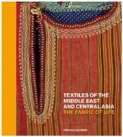 Textilien aus dem Nahen Osten und Zentralasien: Der Stoff, aus dem das Leben ist - Textiles of the Middle East and Central Asia: The Fabric of Life