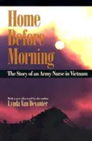 Vor dem Morgen zu Hause: Die Geschichte einer Armeeschwester in Vietnam - Home Before Morning: The Story of an Army Nurse in Vietnam