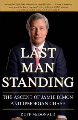 Der letzte verbliebene Mann: Der Aufstieg von Jamie Dimon und JPMorgan Chase - Last Man Standing: The Ascent of Jamie Dimon and JPMorgan Chase