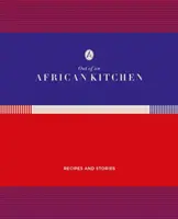 Aus einer afrikanischen Küche: Rezepte und Geschichten - Out of an African Kitchen: Recipies and Stories