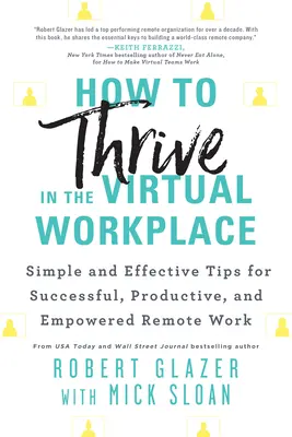 Erfolgreich im virtuellen Arbeitsumfeld: Einfache und wirksame Tipps für erfolgreiches, produktives und selbstbestimmtes Arbeiten per Fernzugriff - How to Thrive in the Virtual Workplace: Simple and Effective Tips for Successful, Productive, and Empowered Remote Work