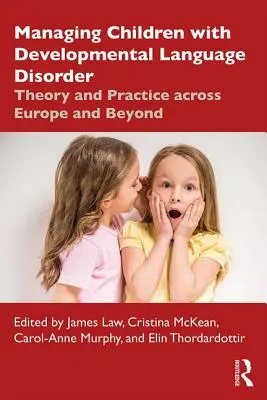 Umgang mit Kindern mit Sprachentwicklungsstörung: Theorie und Praxis in ganz Europa und darüber hinaus - Managing Children with Developmental Language Disorder: Theory and Practice Across Europe and Beyond